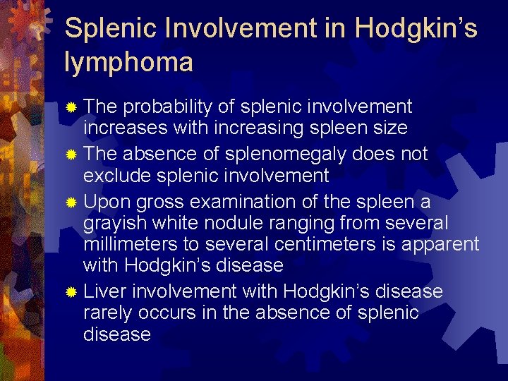 Splenic Involvement in Hodgkin’s lymphoma ® The probability of splenic involvement increases with increasing