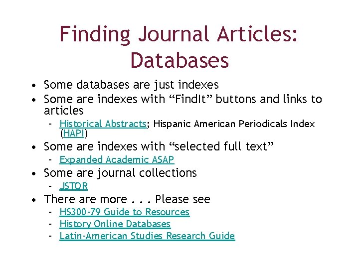 Finding Journal Articles: Databases • Some databases are just indexes • Some are indexes
