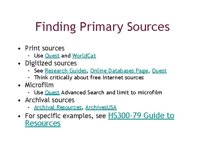 Finding Primary Sources • Print sources – Use Quest and World. Cat • Digitized