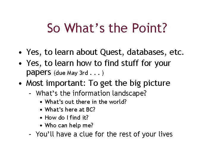 So What’s the Point? • Yes, to learn about Quest, databases, etc. • Yes,