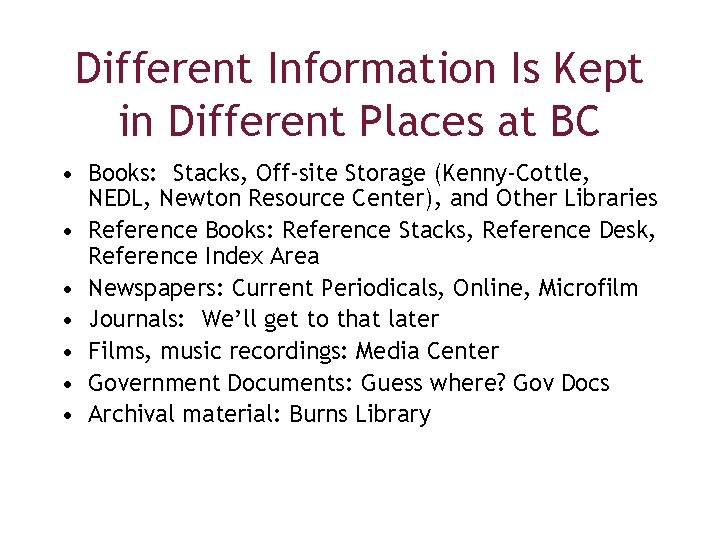 Different Information Is Kept in Different Places at BC • Books: Stacks, Off-site Storage