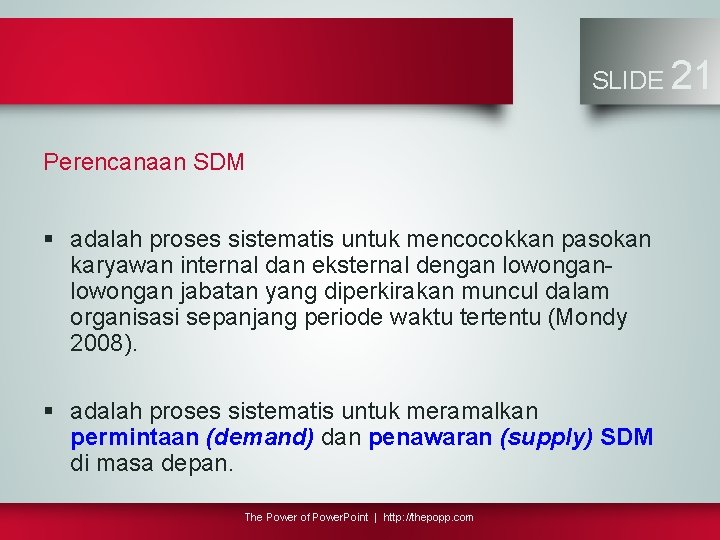 SLIDE Perencanaan SDM § adalah proses sistematis untuk mencocokkan pasokan karyawan internal dan eksternal