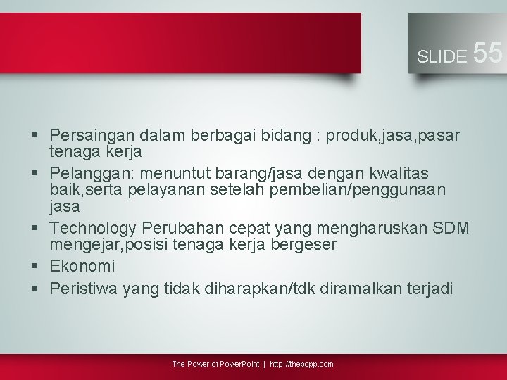 SLIDE § Persaingan dalam berbagai bidang : produk, jasa, pasar tenaga kerja § Pelanggan: