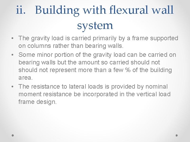 ii. Building with flexural wall system • The gravity load is carried primarily by