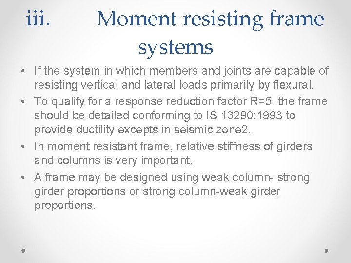 iii. Moment resisting frame systems • If the system in which members and joints
