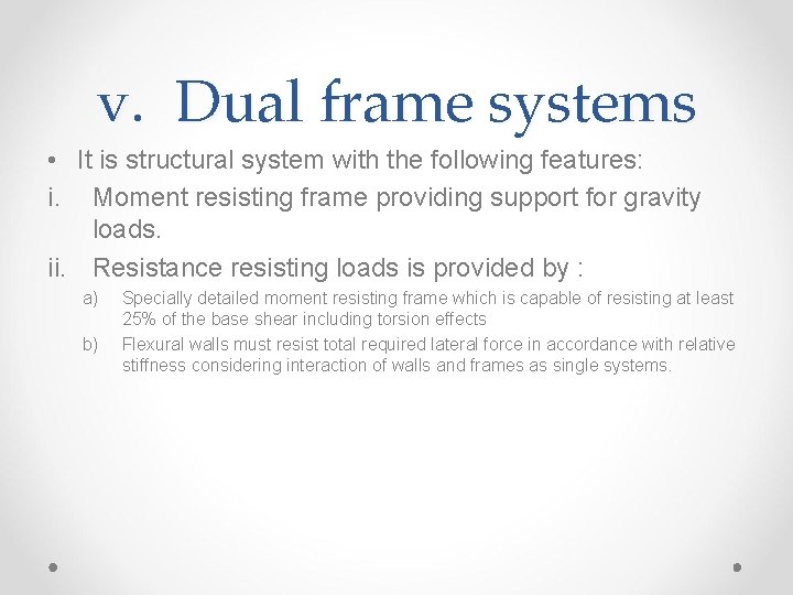 v. Dual frame systems • It is structural system with the following features: i.