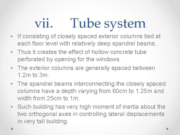 vii. Tube system • If consisting of closely spaced exterior columns tied at each