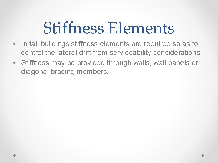 Stiffness Elements • In tall buildings stiffness elements are required so as to control