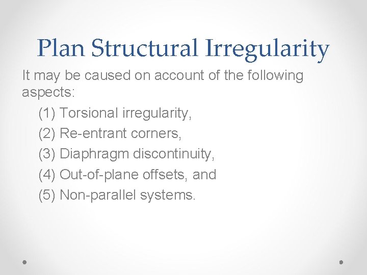 Plan Structural Irregularity It may be caused on account of the following aspects: (1)