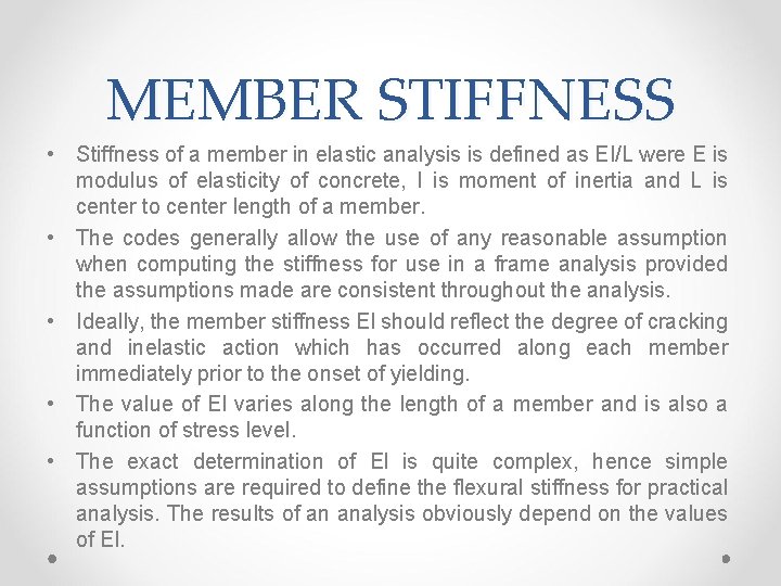 MEMBER STIFFNESS • Stiffness of a member in elastic analysis is defined as EI/L