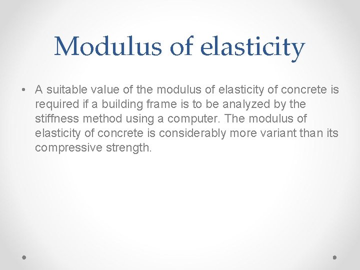 Modulus of elasticity • A suitable value of the modulus of elasticity of concrete