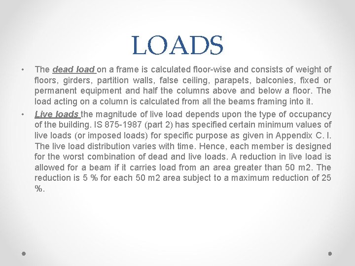 LOADS • • The dead load on a frame is calculated floor-wise and consists