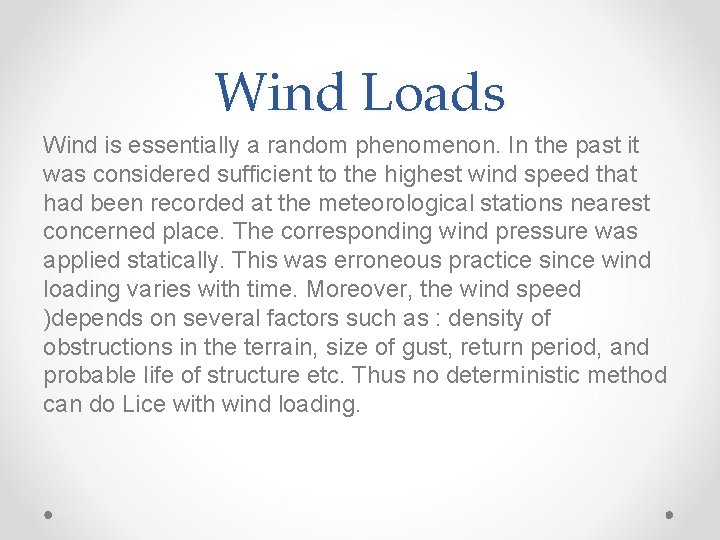 Wind Loads Wind is essentially a random phenomenon. In the past it was considered