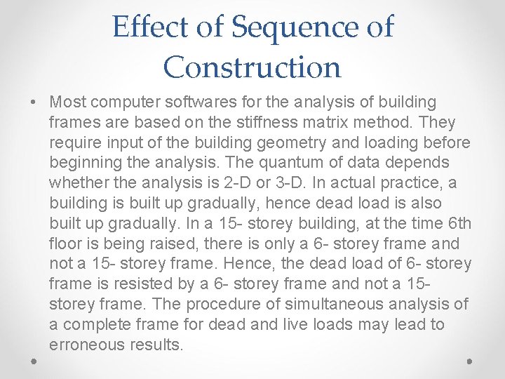 Effect of Sequence of Construction • Most computer softwares for the analysis of building