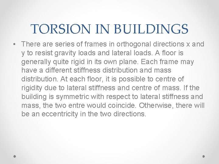 TORSION IN BUILDINGS • There are series of frames in orthogonal directions x and