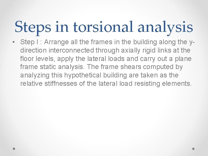 Steps in torsional analysis • Step I : Arrange all the frames in the