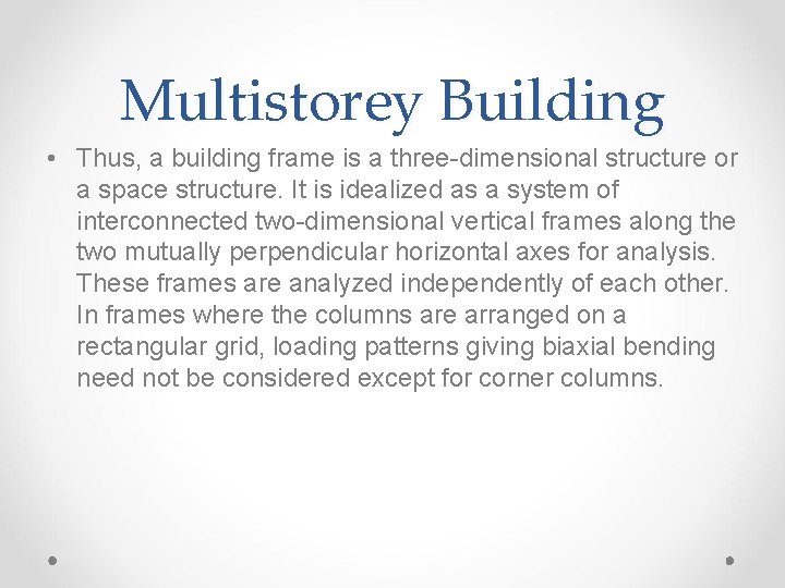 Multistorey Building • Thus, a building frame is a three-dimensional structure or a space