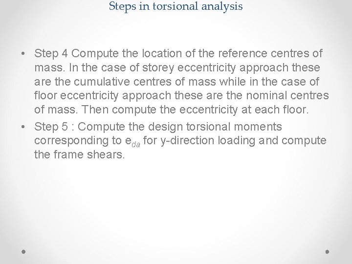 Steps in torsional analysis • Step 4 Compute the location of the reference centres