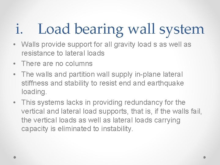 i. Load bearing wall system • Walls provide support for all gravity load s
