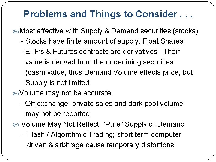 Problems and Things to Consider. . . Most effective with Supply & Demand securities