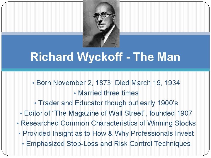 Richard Wyckoff - The Man • Born November 2, 1873; Died March 19, 1934