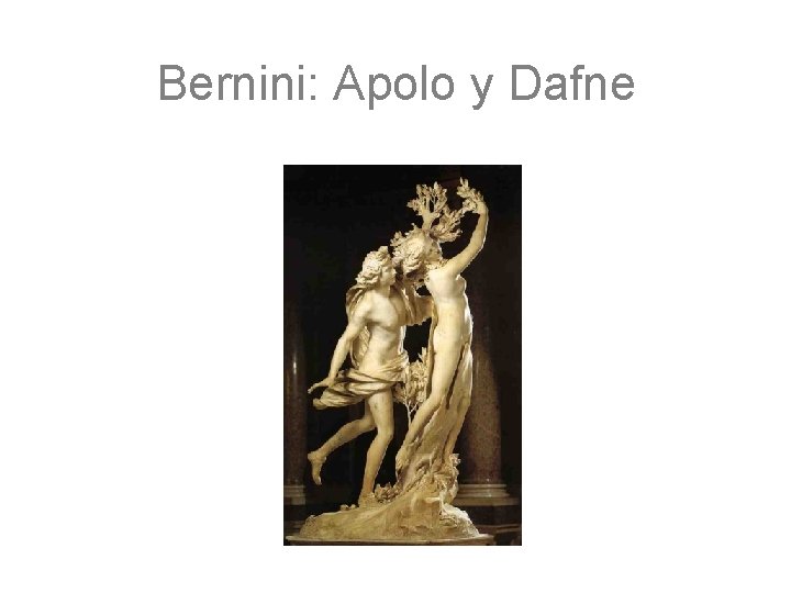 Bernini: Apolo y Dafne 