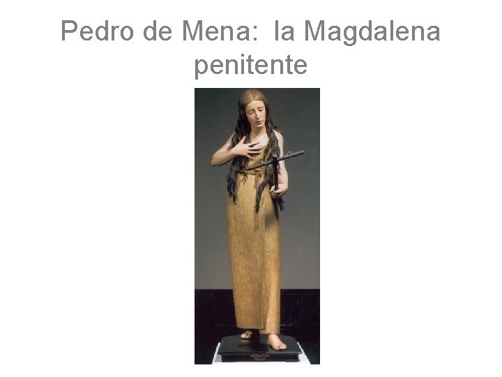 Pedro de Mena: la Magdalena penitente 