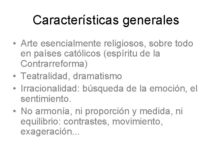 Características generales • Arte esencialmente religiosos, sobre todo en países católicos (espíritu de la
