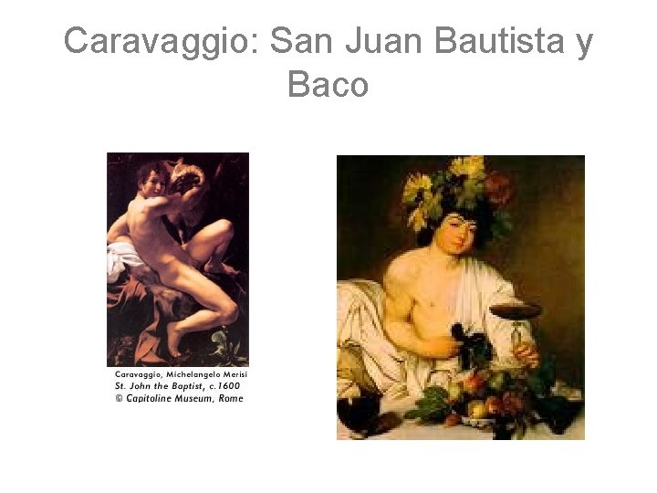 Caravaggio: San Juan Bautista y Baco 