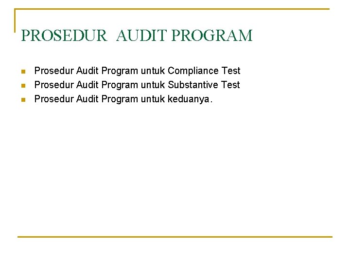 PROSEDUR AUDIT PROGRAM n n n Prosedur Audit Program untuk Compliance Test Prosedur Audit