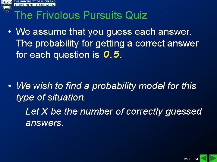 The Frivolous Pursuits Quiz • We assume that you guess each answer. The probability