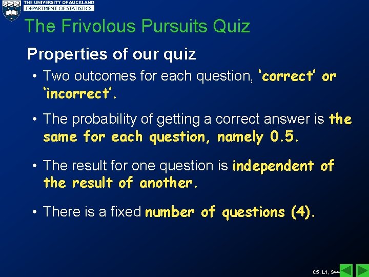 The Frivolous Pursuits Quiz Properties of our quiz • Two outcomes for each question,