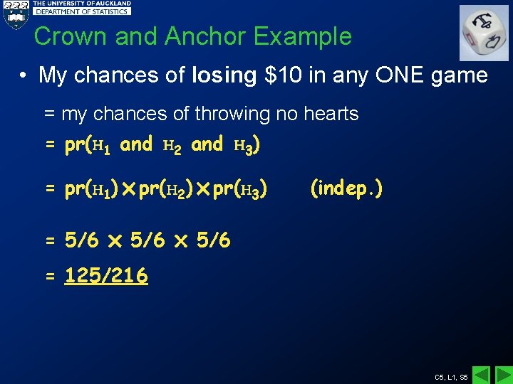 Crown and Anchor Example • My chances of losing $10 in any ONE game