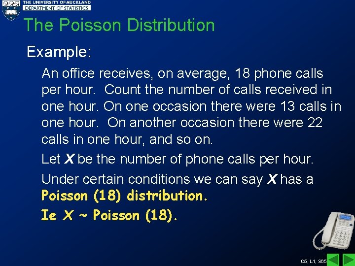 The Poisson Distribution Example: An office receives, on average, 18 phone calls per hour.