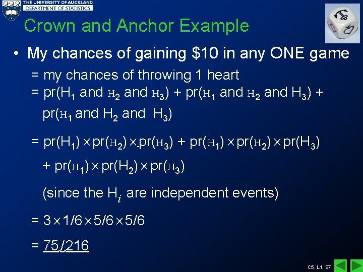 Crown and Anchor Example • My chances of gaining $10 in any ONE game