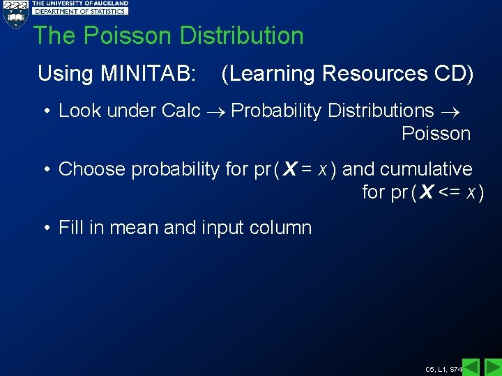 The Poisson Distribution Using MINITAB: (Learning Resources CD) • Look under Calc Probability Distributions