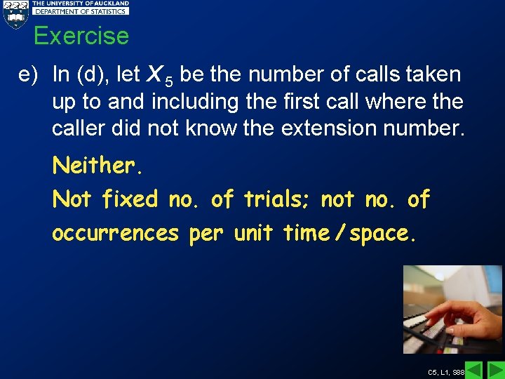 Exercise e) In (d), let X 5 be the number of calls taken up