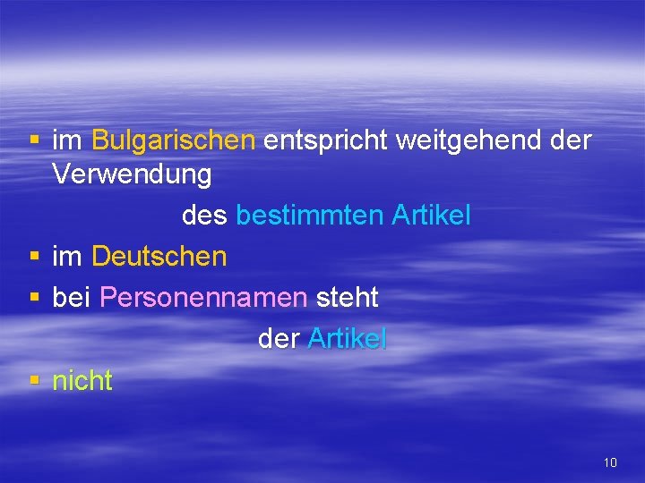 § im Bulgarischen entspricht weitgehend der Verwendung des bestimmten Artikel § im Deutschen §