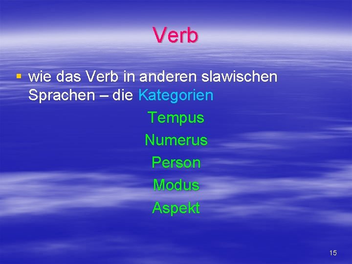 Verb § wie das Verb in anderen slawischen Sprachen – die Kategorien Tempus Numerus