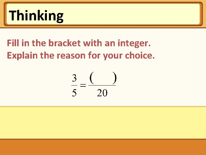 Thinking Fill in the bracket with an integer. Explain the reason for your choice.