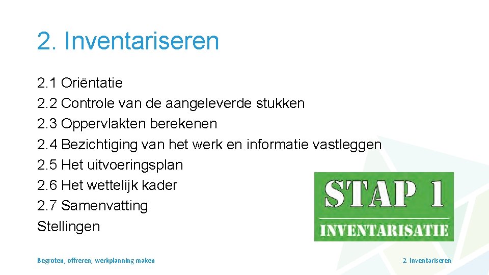 2. Inventariseren 2. 1 Oriëntatie 2. 2 Controle van de aangeleverde stukken 2. 3