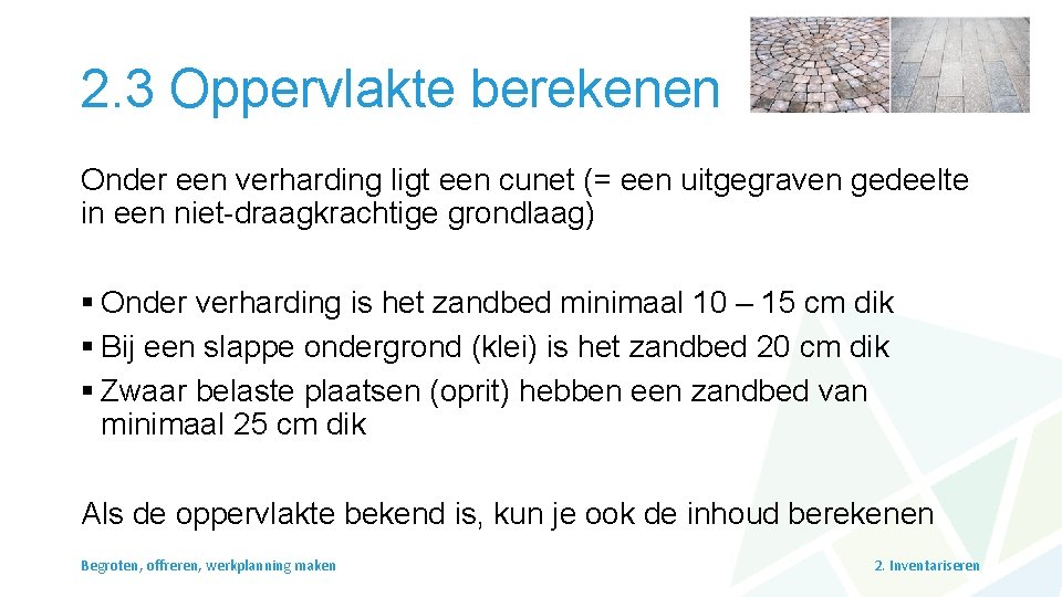 2. 3 Oppervlakte berekenen Onder een verharding ligt een cunet (= een uitgegraven gedeelte