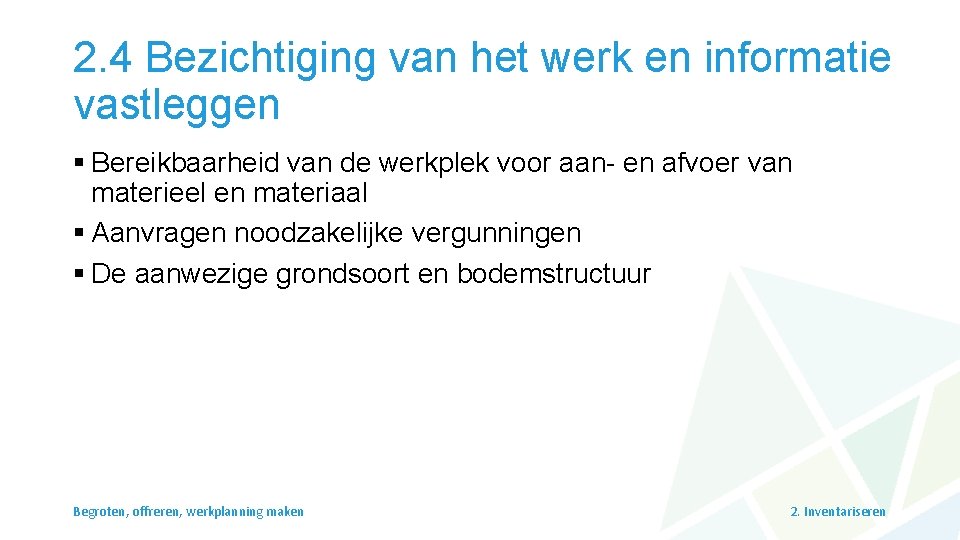 2. 4 Bezichtiging van het werk en informatie vastleggen § Bereikbaarheid van de werkplek