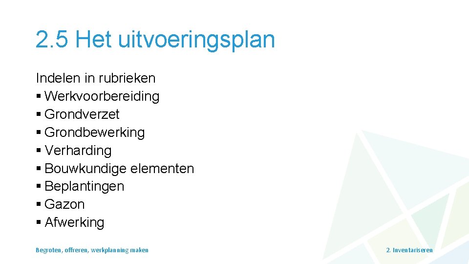 2. 5 Het uitvoeringsplan Indelen in rubrieken § Werkvoorbereiding § Grondverzet § Grondbewerking §