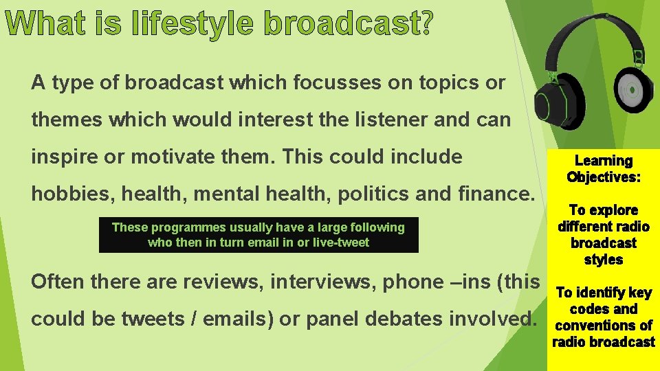 What is lifestyle broadcast? A type of broadcast which focusses on topics or themes