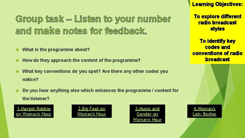 Learning Objectives: Group task – Listen to your number and make notes for feedback.