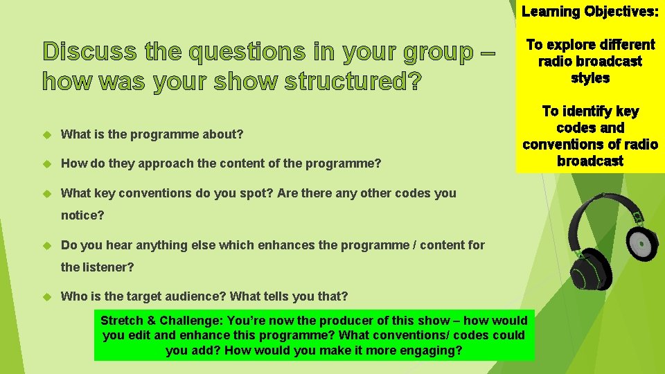Learning Objectives: Discuss the questions in your group – how was your show structured?