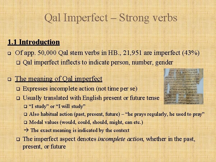 Qal Imperfect – Strong verbs 1. 1 Introduction q q Of app. 50, 000