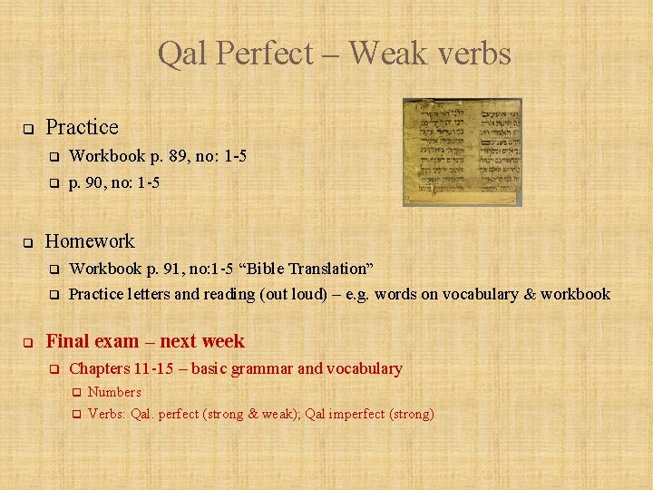 Qal Perfect – Weak verbs q q Practice q Workbook p. 89, no: 1