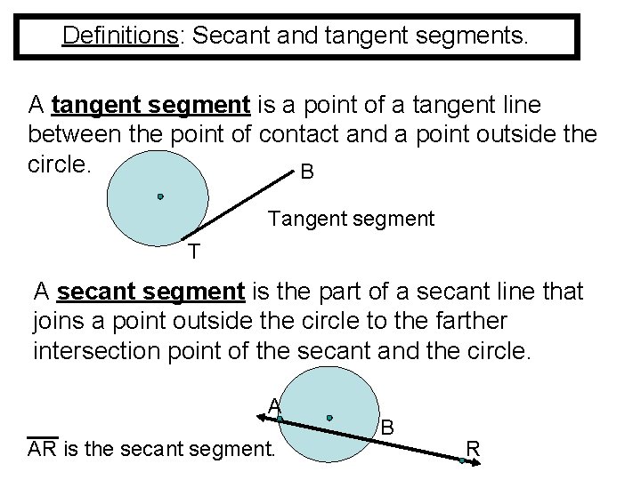 Definitions: Secant and tangent segments. A tangent segment is a point of a tangent